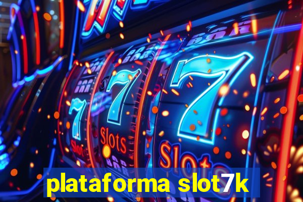 plataforma slot7k
